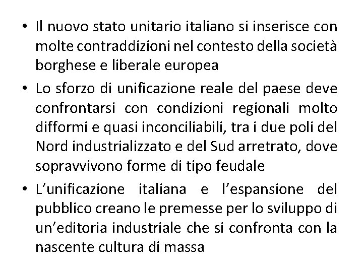  • Il nuovo stato unitario italiano si inserisce con molte contraddizioni nel contesto