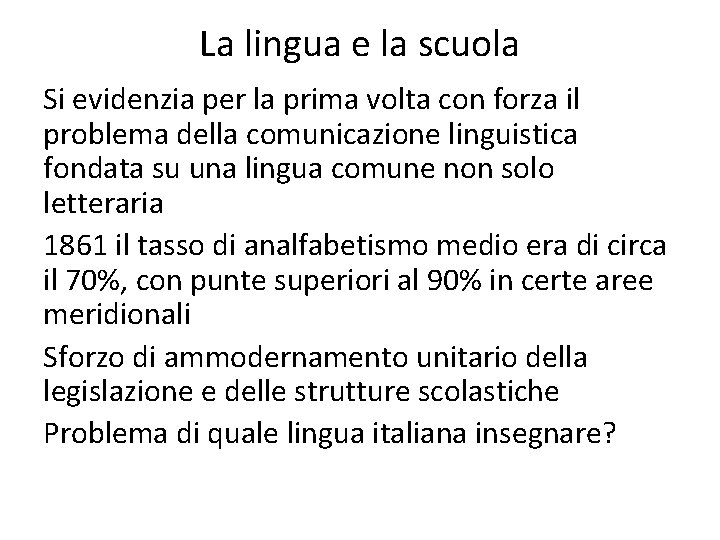 La lingua e la scuola Si evidenzia per la prima volta con forza il