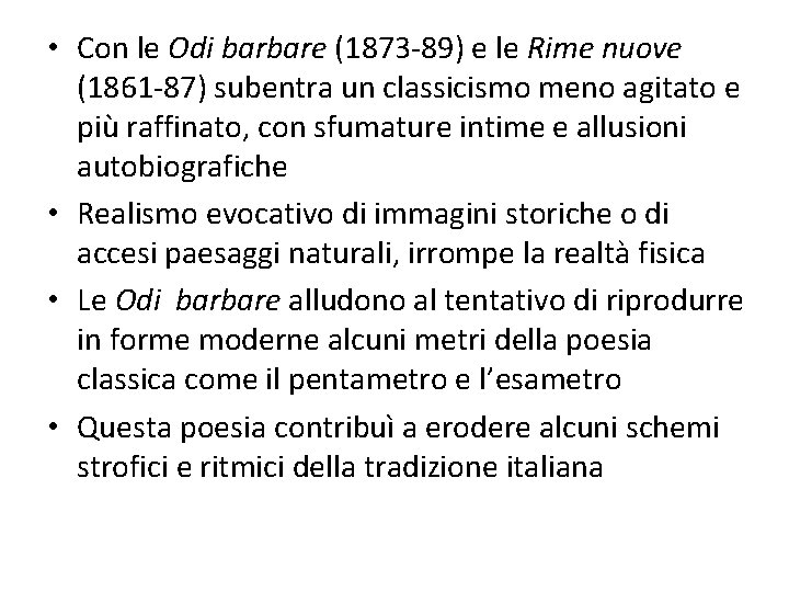  • Con le Odi barbare (1873 -89) e le Rime nuove (1861 -87)