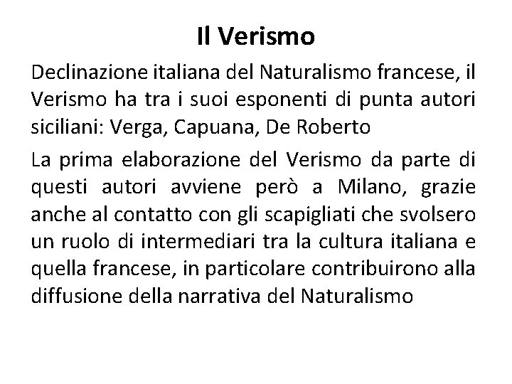 Il Verismo Declinazione italiana del Naturalismo francese, il Verismo ha tra i suoi esponenti Il Verismo Declinazione italiana del Naturalismo francese, il Verismo ha tra i suoi esponenti
