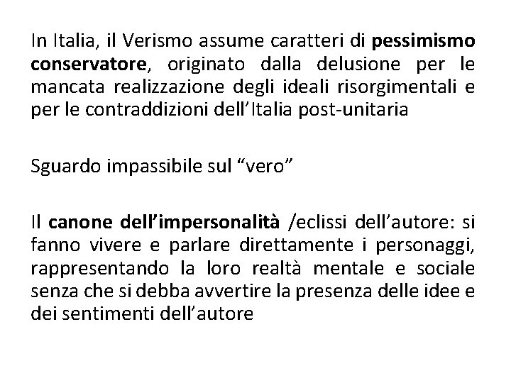 In Italia, il Verismo assume caratteri di pessimismo conservatore, originato dalla delusione per le