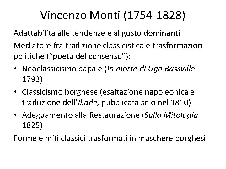 Vincenzo Monti (1754 -1828) Adattabilità alle tendenze e al gusto dominanti Mediatore fra tradizione