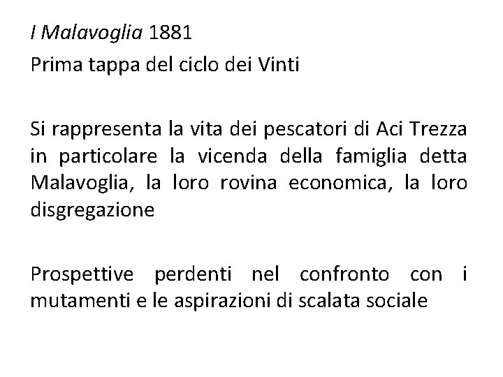 I Malavoglia 1881 Prima tappa del ciclo dei Vinti Si rappresenta la vita dei