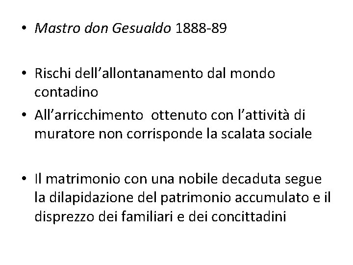  • Mastro don Gesualdo 1888 -89 • Rischi dell’allontanamento dal mondo contadino •