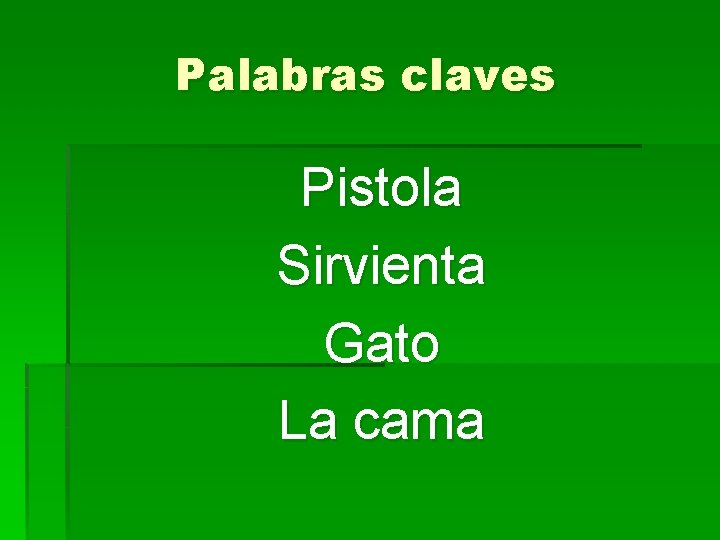 Palabras claves Pistola Sirvienta Gato La cama 