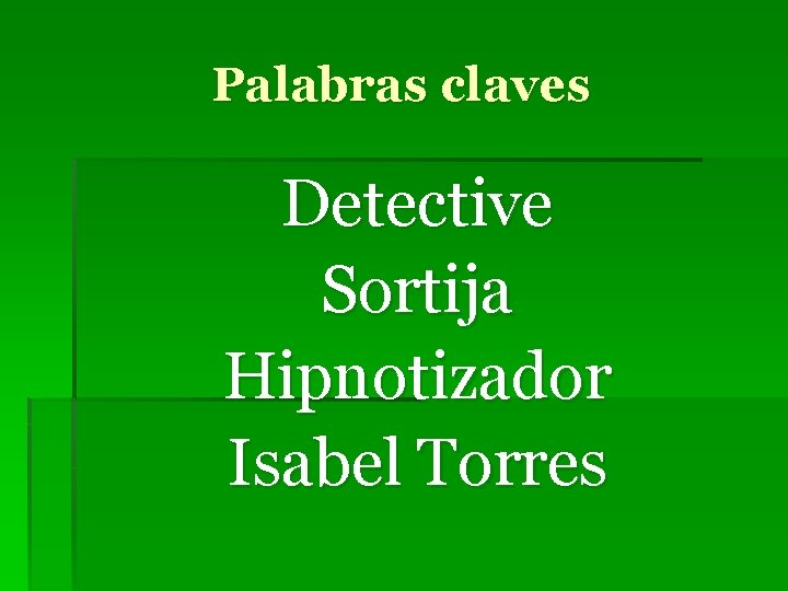 Palabras claves Detective Sortija Hipnotizador Isabel Torres 