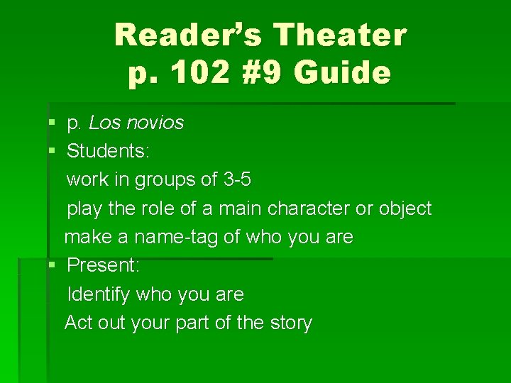 Reader’s Theater p. 102 #9 Guide § p. Los novios § Students: work in