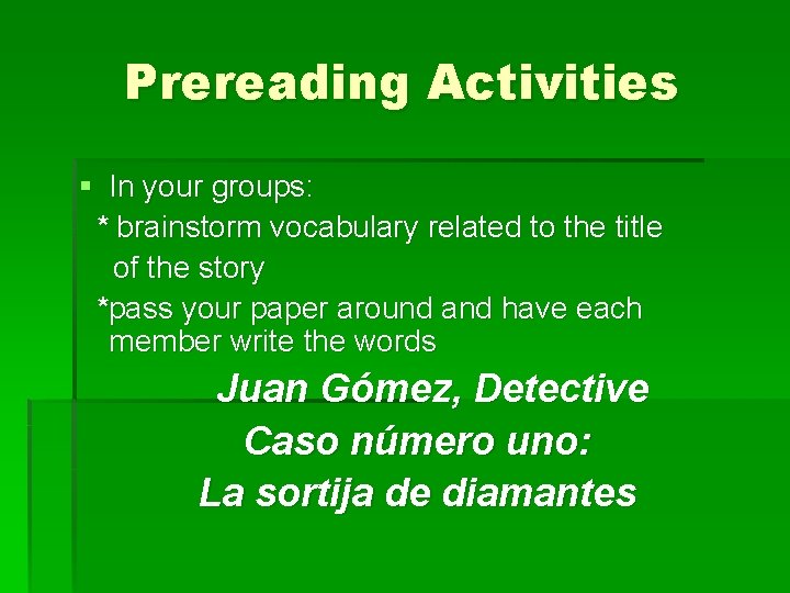 Prereading Activities § In your groups: * brainstorm vocabulary related to the title of