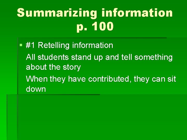 Summarizing information p. 100 § #1 Retelling information All students stand up and tell