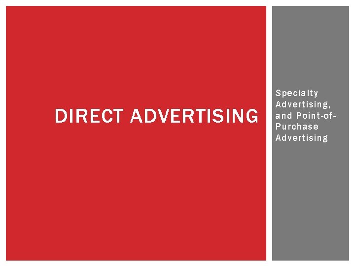 DIRECT ADVERTISING Specialty Advertising, and Point-of. Purchase Advertising 