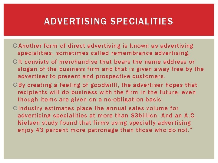 ADVERTISING SPECIALITIES Another form of direct advertising is known as advertising specialities, sometimes called