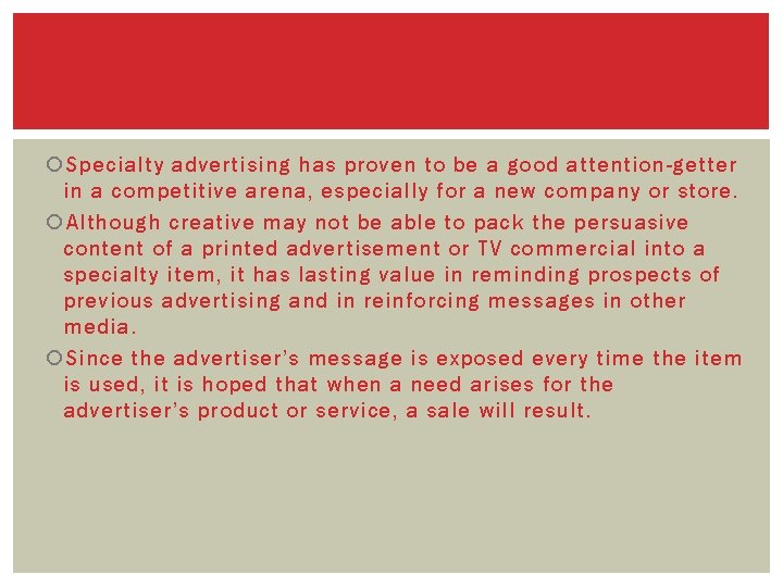  Specialty advertising has proven to be a good attention-getter in a competitive arena,