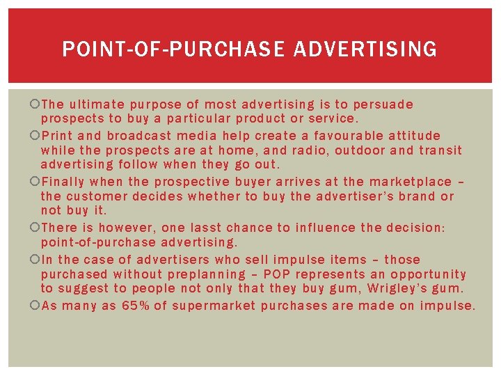 POINT-OF-PURCHASE ADVERTISING The ultimate purpose of most advertising is to persuade prospects to buy