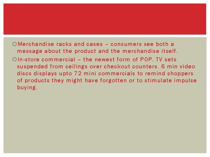  Merchandise racks and cases – consumers see both a message about the product