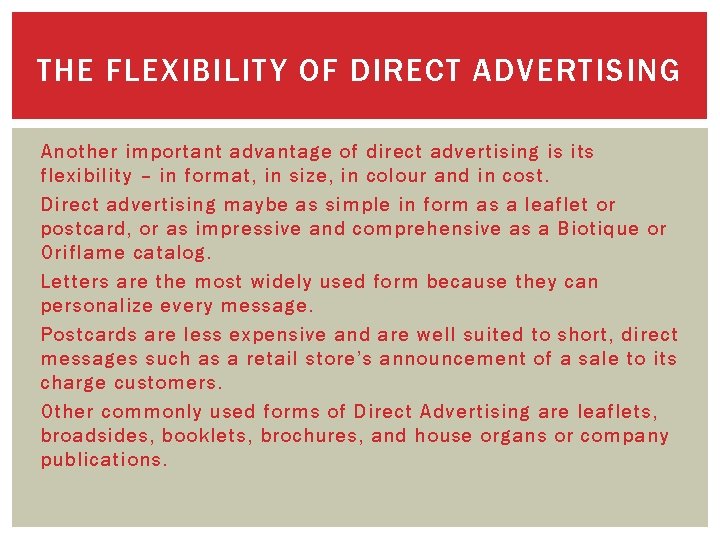 THE FLEXIBILITY OF DIRECT ADVERTISING Another important advantage of direct advertising is its flexibility