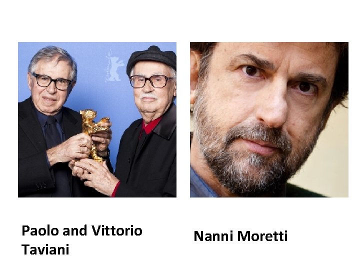 Paolo and Vittorio Taviani Nanni Moretti 