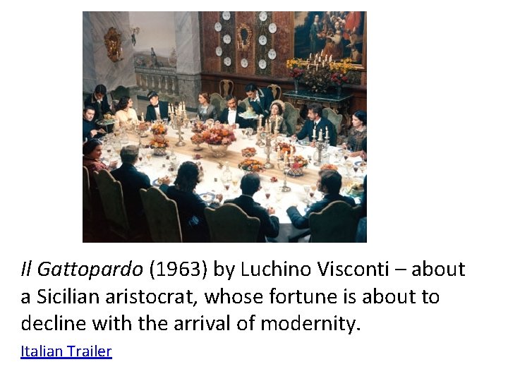 Il Gattopardo (1963) by Luchino Visconti – about a Sicilian aristocrat, whose fortune is