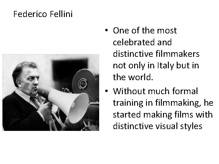 Federico Fellini • One of the most celebrated and distinctive filmmakers not only in