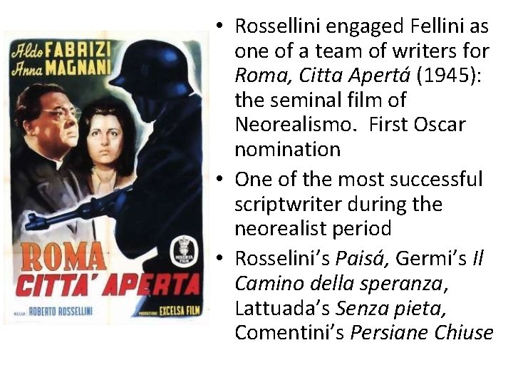  • Rossellini engaged Fellini as one of a team of writers for Roma,