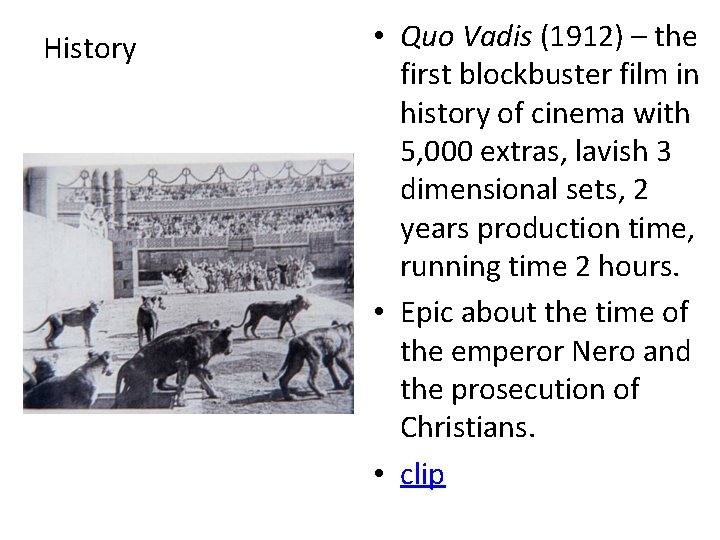 History • Quo Vadis (1912) – the first blockbuster film in history of cinema