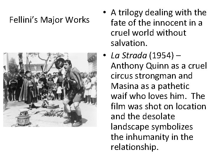 Fellini’s Major Works • A trilogy dealing with the fate of the innocent in