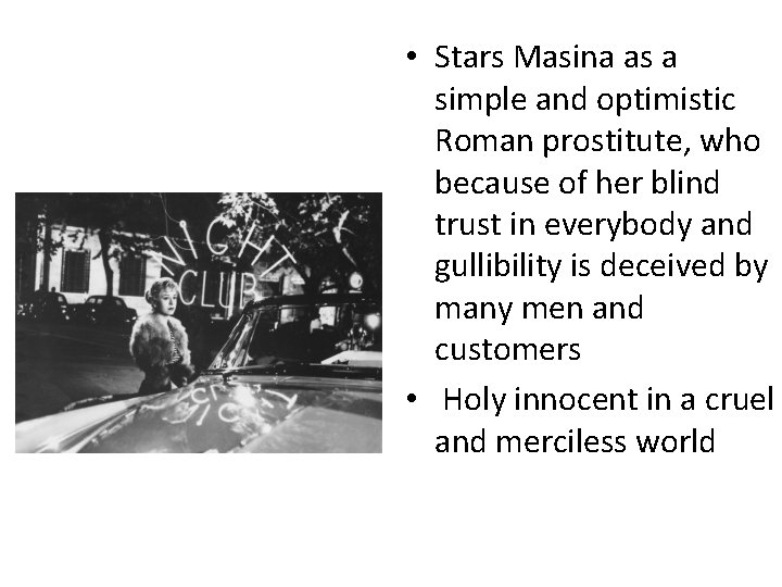  • Stars Masina as a simple and optimistic Roman prostitute, who because of