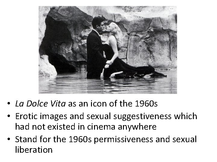  • La Dolce Vita as an icon of the 1960 s • Erotic