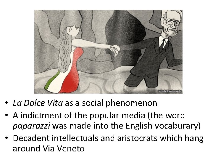  • La Dolce Vita as a social phenomenon • A indictment of the