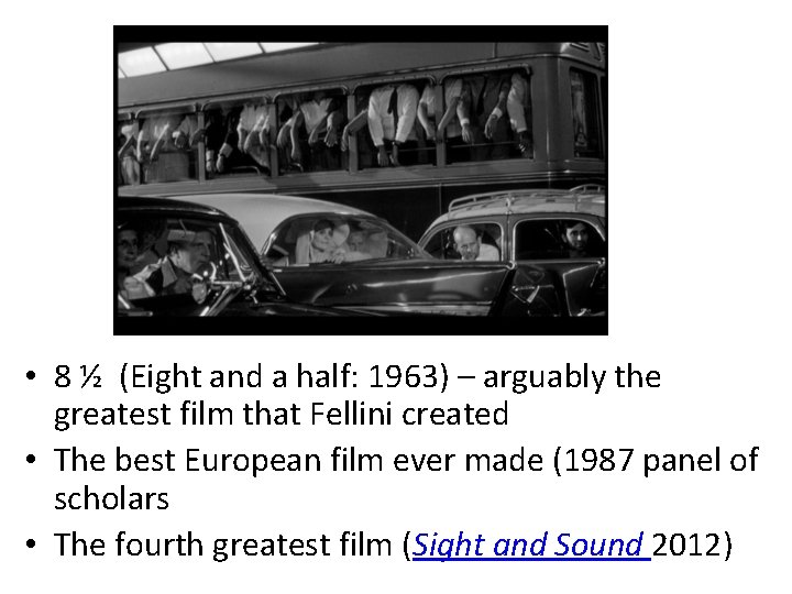  • 8 ½ (Eight and a half: 1963) – arguably the greatest film