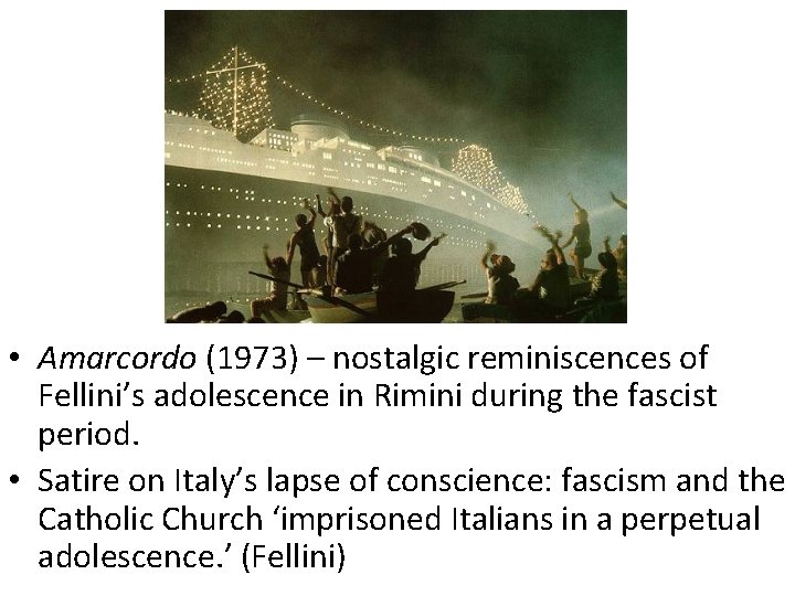  • Amarcordo (1973) – nostalgic reminiscences of Fellini’s adolescence in Rimini during the