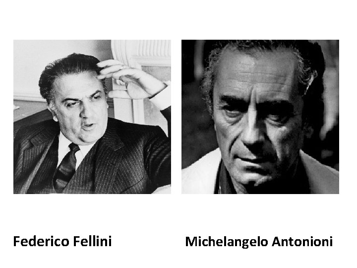 Federico Fellini Michelangelo Antonioni 