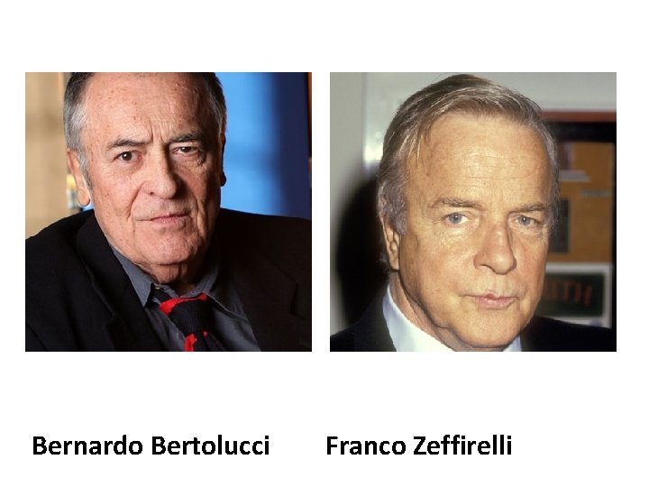 Bernardo Bertolucci Franco Zeffirelli 