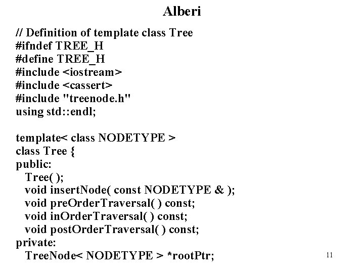 Alberi // Definition of template class Tree #ifndef TREE_H #define TREE_H #include <iostream> #include