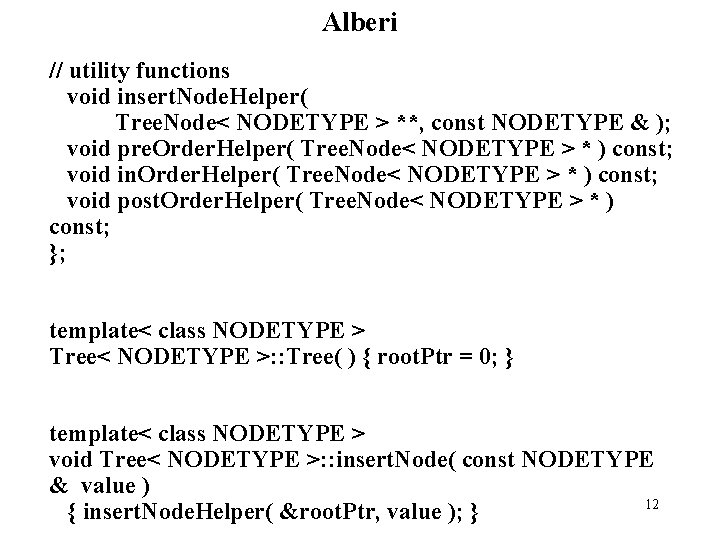 Alberi // utility functions void insert. Node. Helper( Tree. Node< NODETYPE > **, const