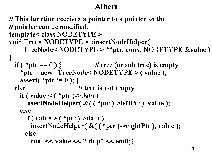 Alberi // This function receives a pointer to a pointer so the // pointer