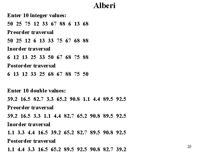 Alberi Enter 10 integer values: 50 25 75 12 33 67 88 6 Preorder