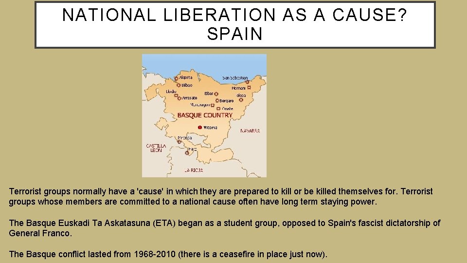 NATIONAL LIBERATION AS A CAUSE? SPAIN Terrorist groups normally have a 'cause' in which