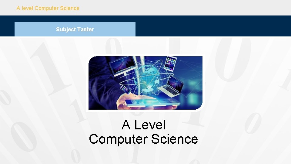 A level Computer Science Subject Taster A Level Computer Science 