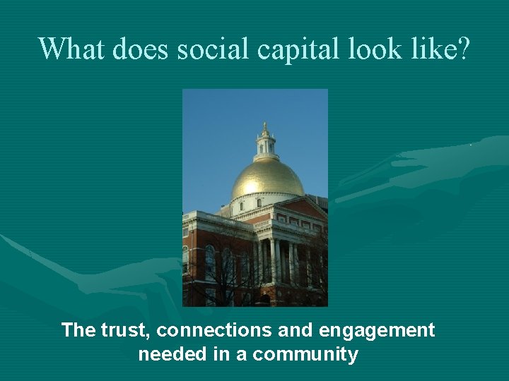 What does social capital look like? The trust, connections and engagement needed in a