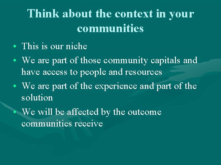 Think about the context in your communities • This is our niche • We