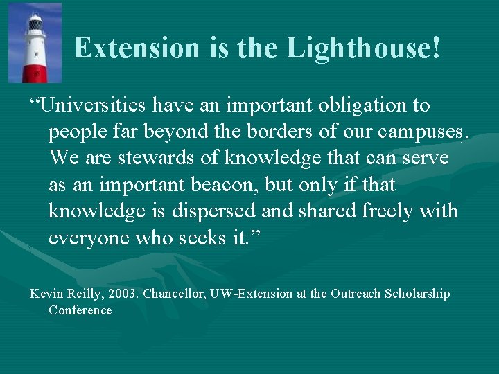 Extension is the Lighthouse! “Universities have an important obligation to people far beyond the