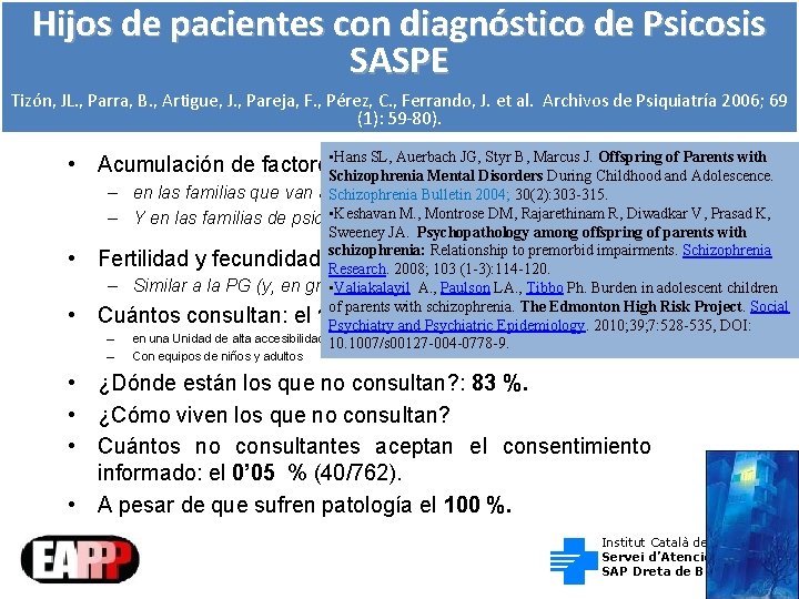 Hijos de pacientes con diagnóstico de Psicosis SASPE Tizón, JL. , Parra, B. ,