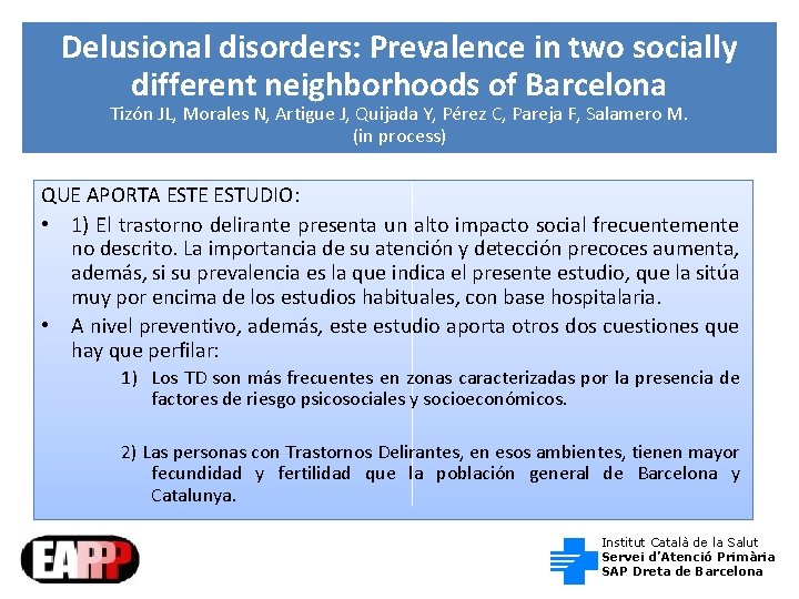 Delusional disorders: Prevalence in two socially different neighborhoods of Barcelona Tizón JL, Morales N,