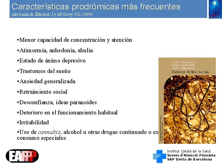 Características prodrómicas más frecuentes (derivada de Edwards J y Mc. Gorry PD, 2004) EAPPP