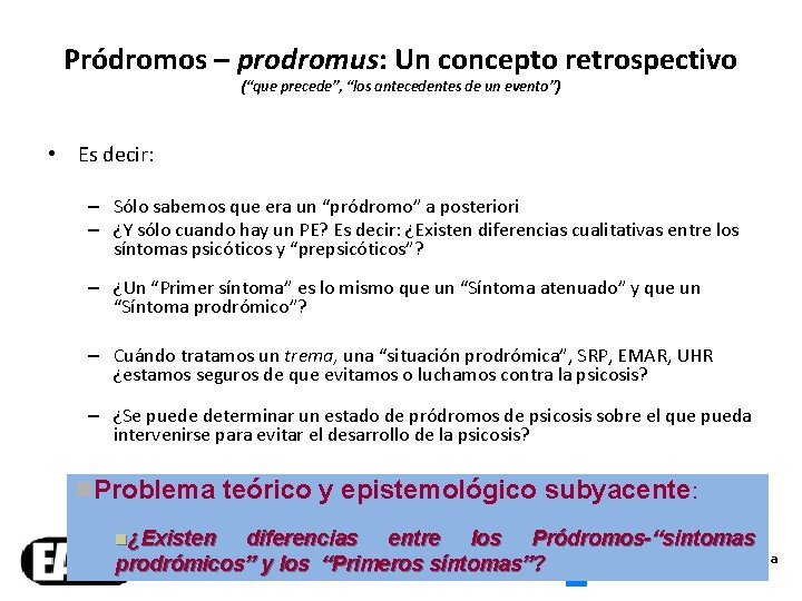 Pródromos – prodromus: Un concepto retrospectivo (“que precede”, “los antecedentes de un evento”) •