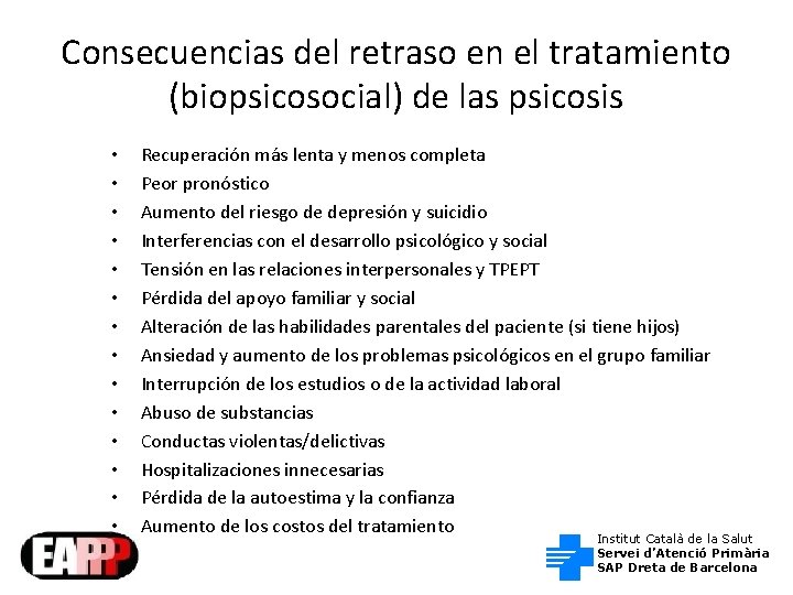 Consecuencias del retraso en el tratamiento (biopsicosocial) de las psicosis • • • •