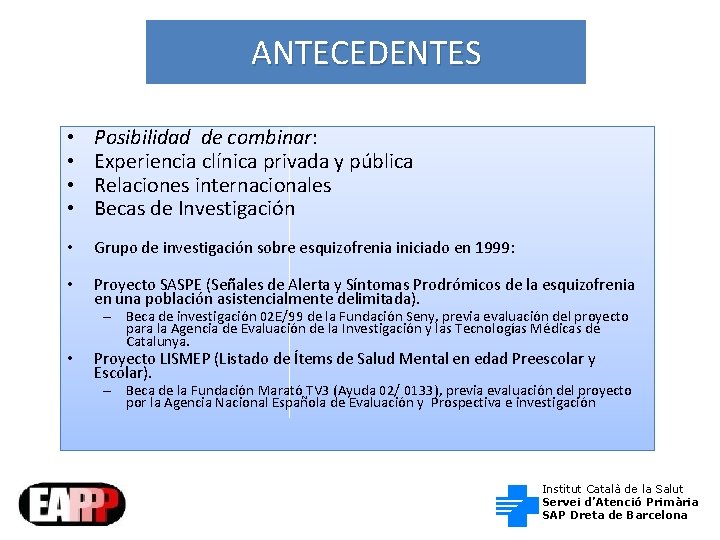 ANTECEDENTES • • Posibilidad de combinar: Experiencia clínica privada y pública Relaciones internacionales Becas