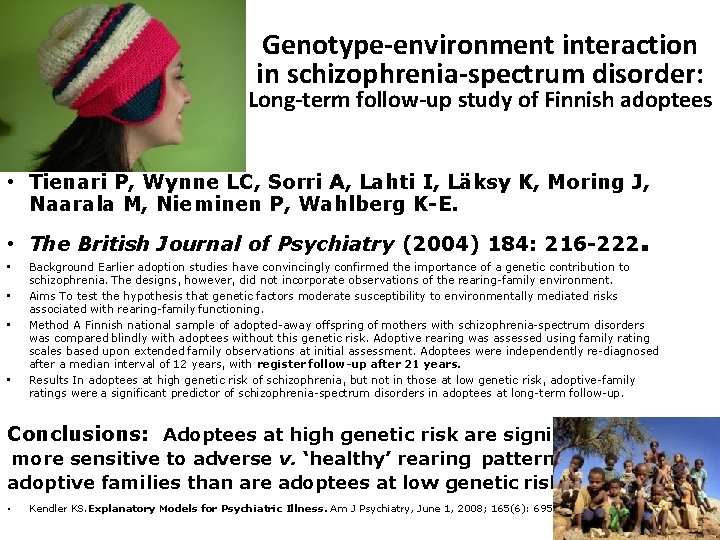 Genotype-environment interaction in schizophrenia-spectrum disorder: Long-term follow-up study of Finnish adoptees • Tienari P,