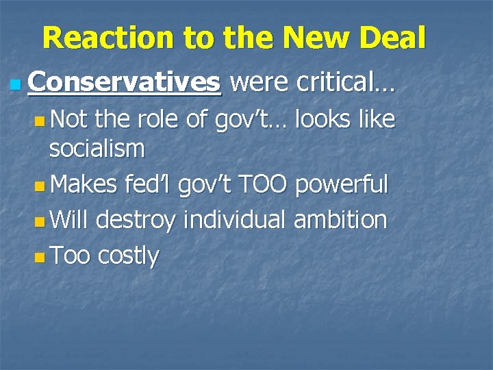 Reaction to the New Deal n Conservatives n Not were critical… the role of