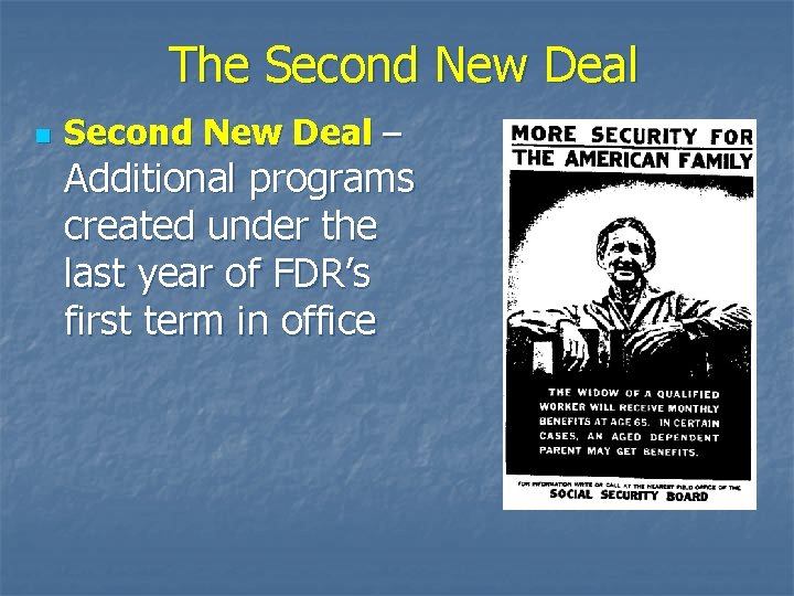 The Second New Deal n Second New Deal – Additional programs created under the